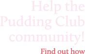 Help the Pudding Club community